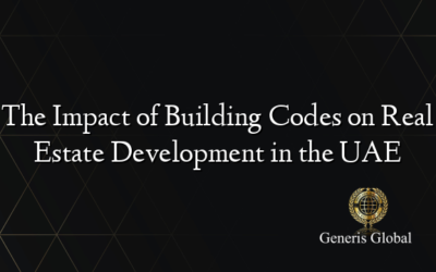 The Impact of Building Codes on Real Estate Development in the UAE