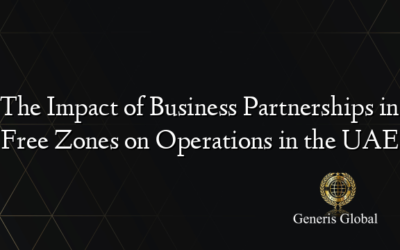 The Impact of Business Partnerships in Free Zones on Operations in the UAE