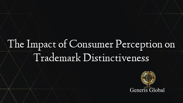 The Impact of Consumer Perception on Trademark Distinctiveness