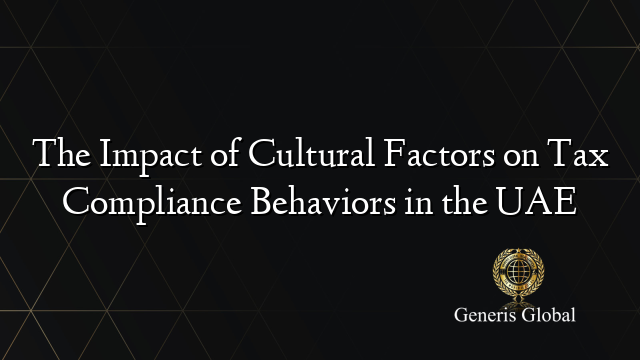 The Impact of Cultural Factors on Tax Compliance Behaviors in the UAE