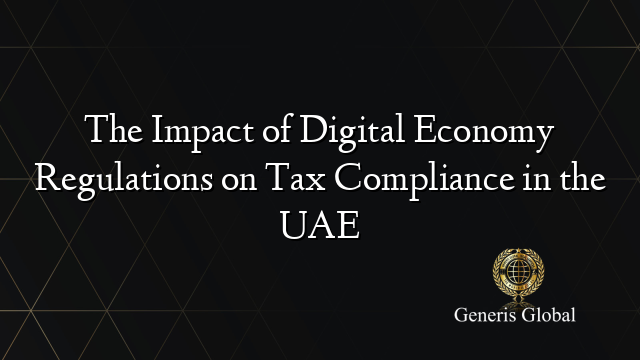 The Impact of Digital Economy Regulations on Tax Compliance in the UAE