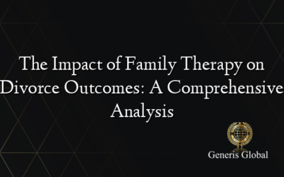 The Impact of Family Therapy on Divorce Outcomes: A Comprehensive Analysis