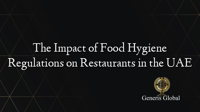 The Impact of Food Hygiene Regulations on Restaurants in the UAE