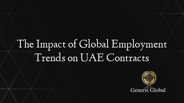 The Impact of Global Employment Trends on UAE Contracts