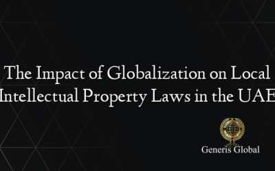 The Impact of Globalization on Local Intellectual Property Laws in the UAE