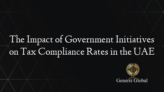 The Impact of Government Initiatives on Tax Compliance Rates in the UAE