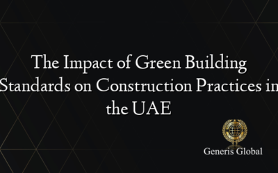The Impact of Green Building Standards on Construction Practices in the UAE