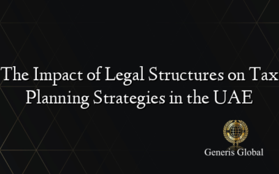 The Impact of Legal Structures on Tax Planning Strategies in the UAE