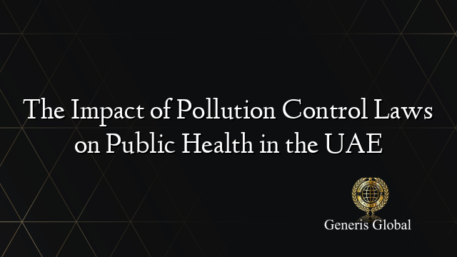 The Impact of Pollution Control Laws on Public Health in the UAE