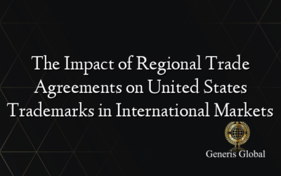 The Impact of Regional Trade Agreements on United States Trademarks in International Markets