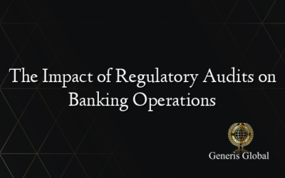 The Impact of Regulatory Audits on Banking Operations