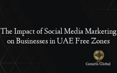 The Impact of Social Media Marketing on Businesses in UAE Free Zones