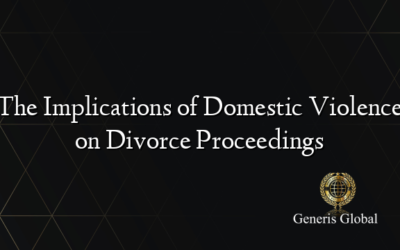 The Implications of Domestic Violence on Divorce Proceedings