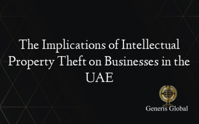 The Implications of Intellectual Property Theft on Businesses in the UAE