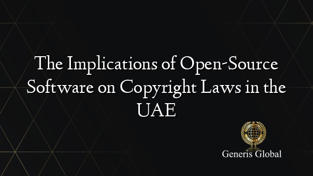 The Implications of Open-Source Software on Copyright Laws in the UAE