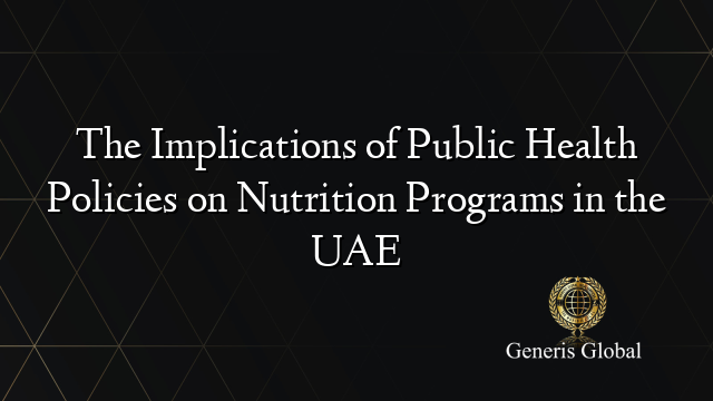 The Implications of Public Health Policies on Nutrition Programs in the UAE