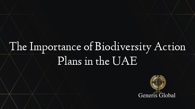 The Importance of Biodiversity Action Plans in the UAE