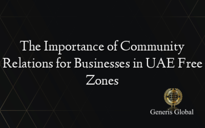 The Importance of Community Relations for Businesses in UAE Free Zones