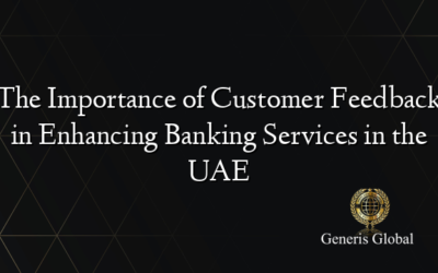 The Importance of Customer Feedback in Enhancing Banking Services in the UAE