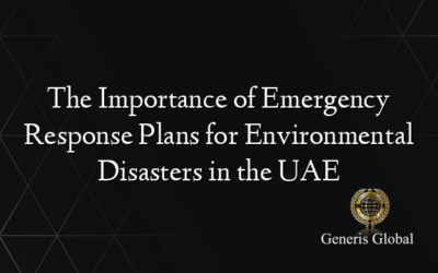 The Importance of Emergency Response Plans for Environmental Disasters in the UAE