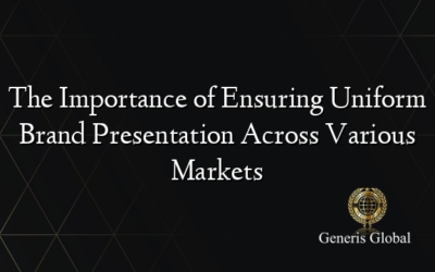 The Importance of Ensuring Uniform Brand Presentation Across Various Markets