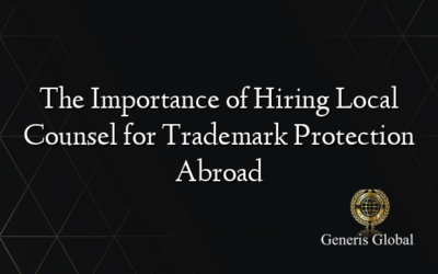 The Importance of Hiring Local Counsel for Trademark Protection Abroad