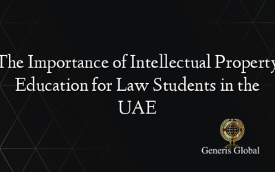 The Importance of Intellectual Property Education for Law Students in the UAE