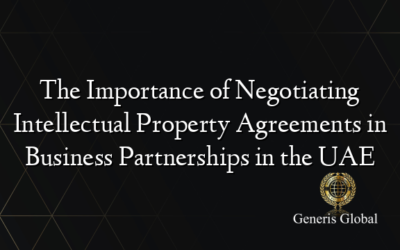 The Importance of Negotiating Intellectual Property Agreements in Business Partnerships in the UAE