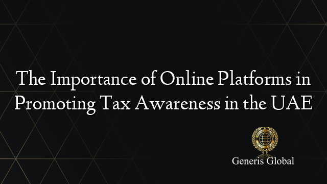 The Importance of Online Platforms in Promoting Tax Awareness in the UAE