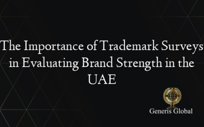 The Importance of Trademark Surveys in Evaluating Brand Strength in the UAE