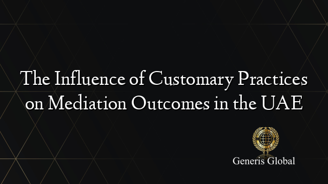 The Influence of Customary Practices on Mediation Outcomes in the UAE