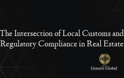 The Intersection of Local Customs and Regulatory Compliance in Real Estate