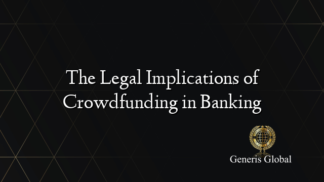 The Legal Implications of Crowdfunding in Banking