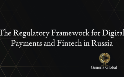 The Regulatory Framework for Digital Payments and Fintech in Russia