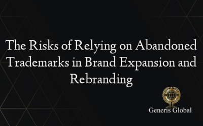 The Risks of Relying on Abandoned Trademarks in Brand Expansion and Rebranding
