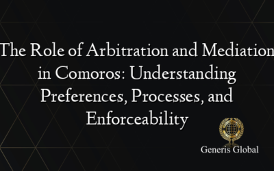 The Role of Arbitration and Mediation in Comoros: Understanding Preferences, Processes, and Enforceability