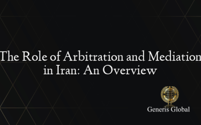 The Role of Arbitration and Mediation in Iran: An Overview