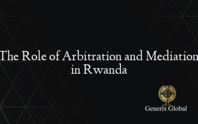 The Role of Arbitration and Mediation in Rwanda