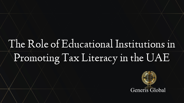 The Role of Educational Institutions in Promoting Tax Literacy in the UAE