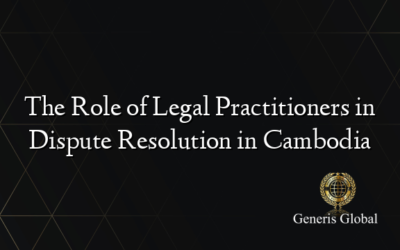 The Role of Legal Practitioners in Dispute Resolution in Cambodia