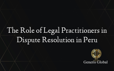 The Role of Legal Practitioners in Dispute Resolution in Peru