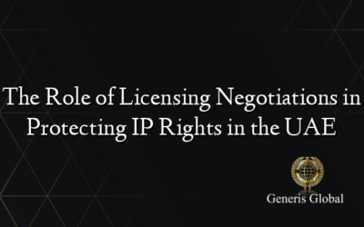 The Role of Licensing Negotiations in Protecting IP Rights in the UAE