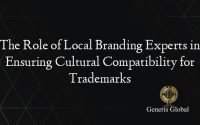 The Role of Local Branding Experts in Ensuring Cultural Compatibility for Trademarks