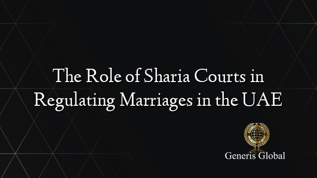 The Role of Sharia Courts in Regulating Marriages in the UAE