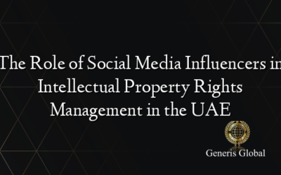 The Role of Social Media Influencers in Intellectual Property Rights Management in the UAE