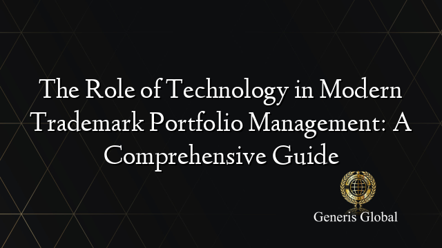 The Role of Technology in Modern Trademark Portfolio Management: A ...