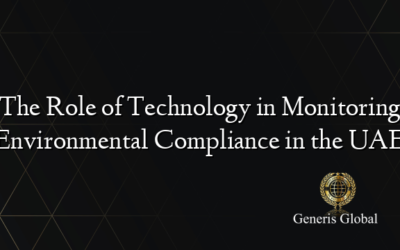 The Role of Technology in Monitoring Environmental Compliance in the UAE