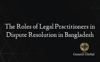 The Roles of Legal Practitioners in Dispute Resolution in Bangladesh