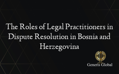 The Roles of Legal Practitioners in Dispute Resolution in Bosnia and Herzegovina