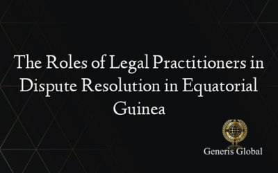 The Roles of Legal Practitioners in Dispute Resolution in Equatorial Guinea